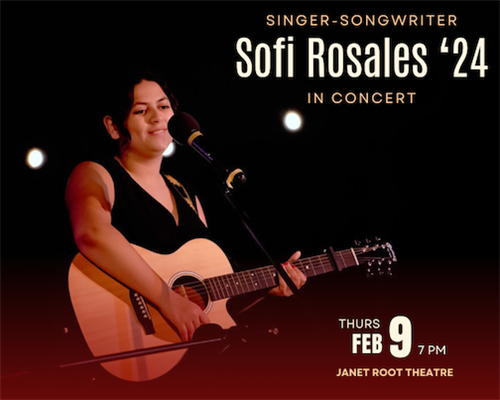 Singer-songwriter Sofi Rosales ‘24 in Concert, Feb. 9